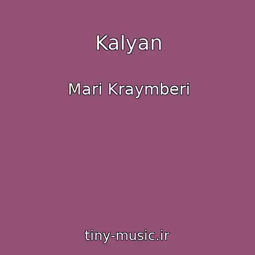 کاور آهنگ Kalyan از Mari Kraymberi