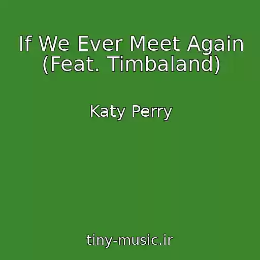 کاور آهنگ If We Ever Meet Again (Feat. Timbaland) از Katy Perry
