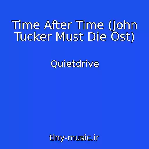 کاور آهنگ Time After Time (John Tucker Must Die Ost) از Quietdrive
