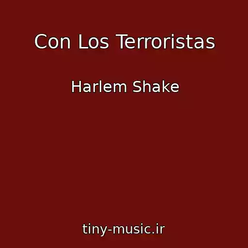 کاور آهنگ Con Los Terroristas از Harlem Shake