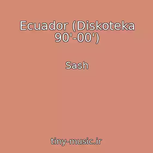 کاور آهنگ Ecuador (Diskoteka 90'-00') از Sash