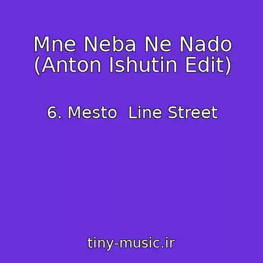 کاور آهنگ Mne Neba Ne Nado (Anton Ishutin Edit) از 6. Mesto  Line Street