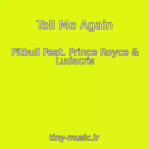 کاور آهنگ Tell Me Again از Pitbull Feat. Prince Royce & Ludacris