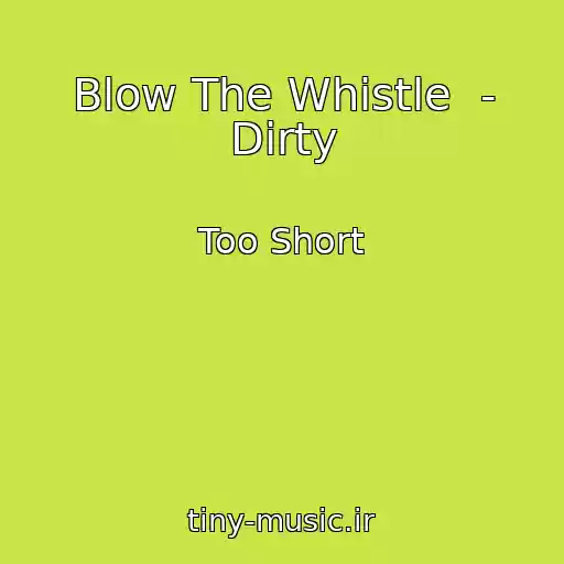 کاور آهنگ Blow The Whistle  - Dirty از Too Short