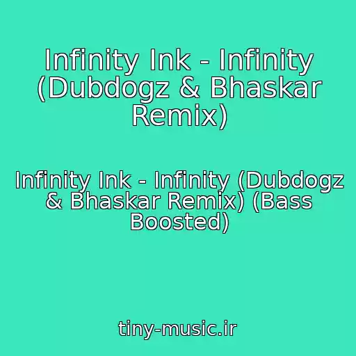 کاور آهنگ Infinity Ink - Infinity (Dubdogz & Bhaskar Remix) از Infinity Ink - Infinity (Dubdogz & Bhaskar Remix) (Bass Boosted)