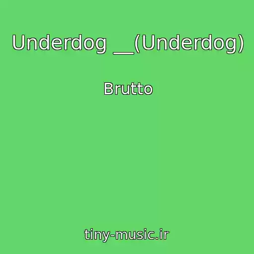 کاور آهنگ Underdog __(Underdog) از Brutto