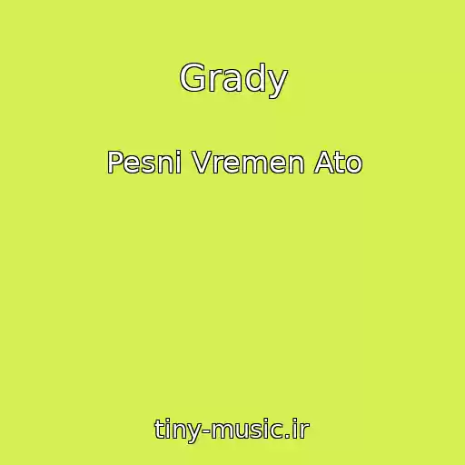 کاور آهنگ Grady از Pesni Vremen Ato