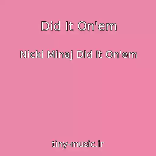 کاور آهنگ Did It On'em از Nicki Minaj Did It On'em
