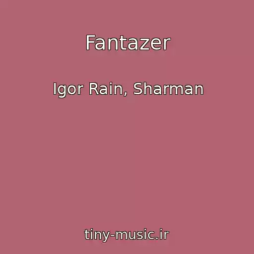 کاور آهنگ Fantazer از Igor Rain, Sharman