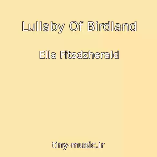 کاور آهنگ Lullaby Of Birdland از Ella Fitsdzherald