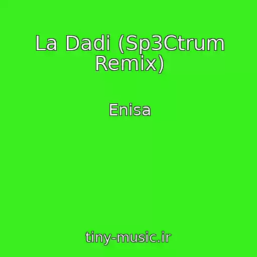 کاور آهنگ La Dadi (Sp3Ctrum Remix) از Enisa