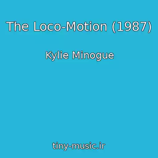 کاور آهنگ The Loco-Motion (1987) از Kylie Minogue