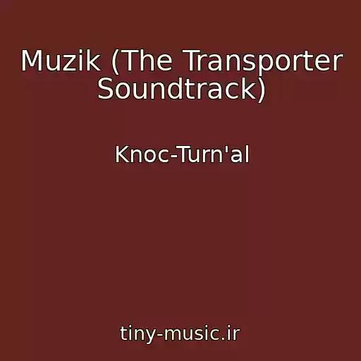 کاور آهنگ Muzik (The Transporter Soundtrack) از Knoc-Turn'al