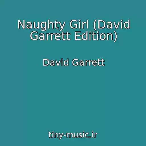 کاور آهنگ Naughty Girl (David Garrett Edition) از David Garrett