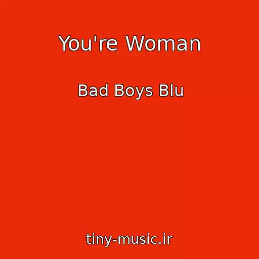 کاور آهنگ You're Woman از Bad Boys Blu
