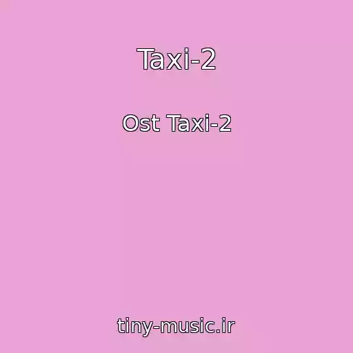 کاور آهنگ Taxi-2 از Ost Taxi-2