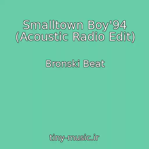 کاور آهنگ Smalltown Boy'94 (Acoustic Radio Edit) از Bronski Beat