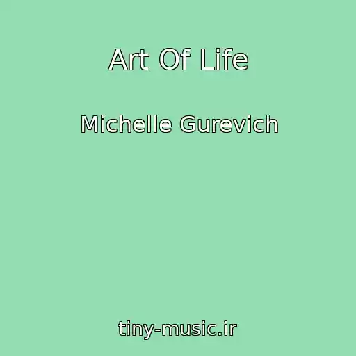 کاور آهنگ Art Of Life از Michelle Gurevich
