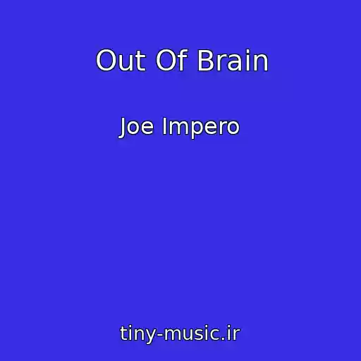 کاور آهنگ Out Of Brain از Joe Impero
