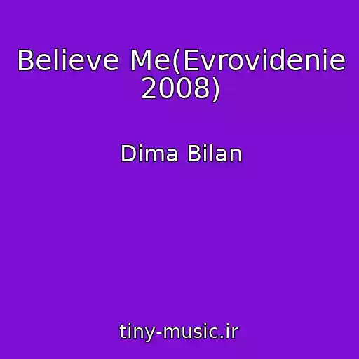 کاور آهنگ Believe Me(Evrovidenie 2008) از Dima Bilan
