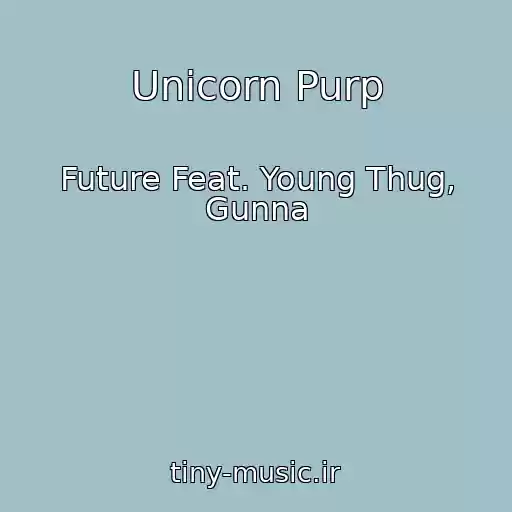 کاور آهنگ Unicorn Purp از Future Feat. Young Thug, Gunna