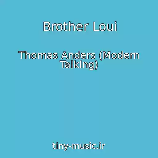 کاور آهنگ Brother Loui از Thomas Anders (Modern Talking)