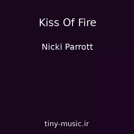 کاور آهنگ Kiss Of Fire از Nicki Parrott