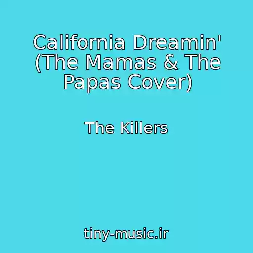 کاور آهنگ California Dreamin' (The Mamas & The Papas Cover) از The Killers