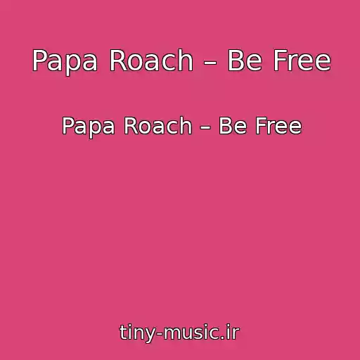 کاور آهنگ Papa Roach – Be Free از Papa Roach – Be Free