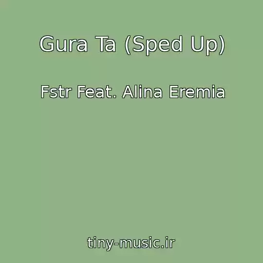 کاور آهنگ Gura Ta (Sped Up) از Fstr Feat. Alina Eremia