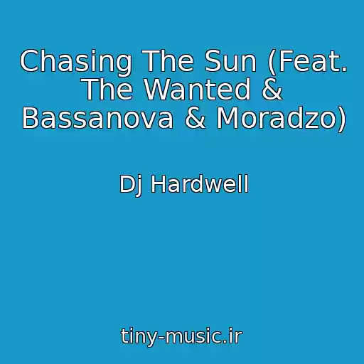 کاور آهنگ Chasing The Sun (Feat. The Wanted & Bassanova & Moradzo) از Dj Hardwell