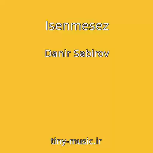 کاور آهنگ Isenmesez از Danir Sabirov