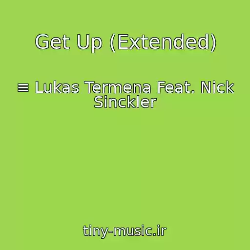 کاور آهنگ Get Up (Extended) از ≡ Lukas Termena Feat. Nick Sinckler