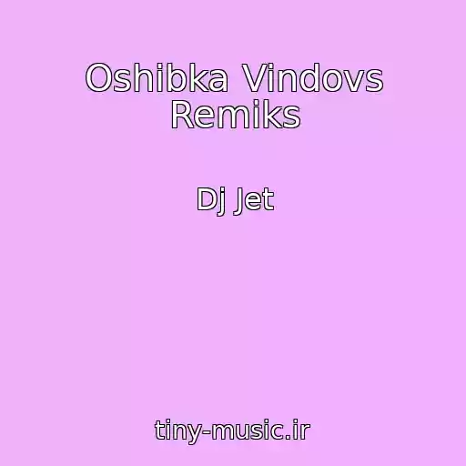کاور آهنگ Oshibka Vindovs Remiks از Dj Jet