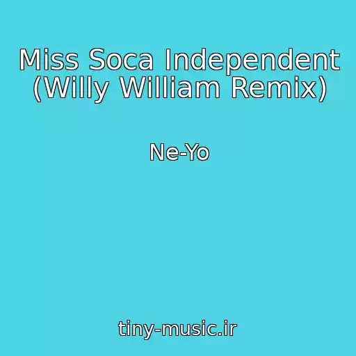 کاور آهنگ Miss Soca Independent (Willy William Remix) از Ne-Yo