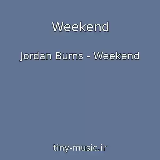 کاور آهنگ Weekend از Jordan Burns - Weekend