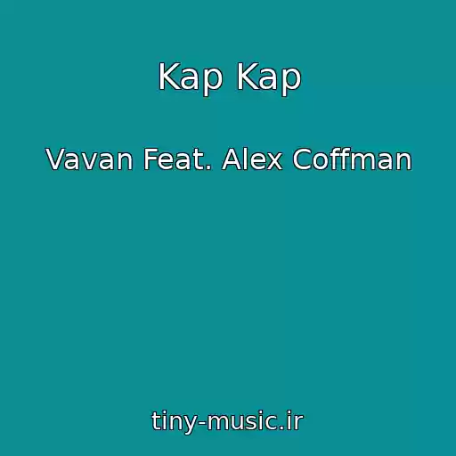 کاور آهنگ Kap Kap از Vavan Feat. Alex Coffman