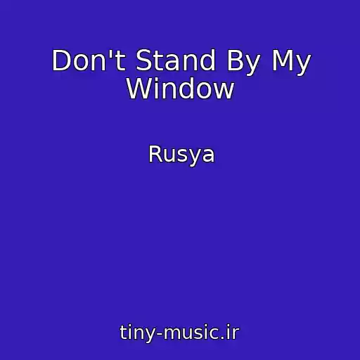 کاور آهنگ Don't Stand By My Window از Rusya