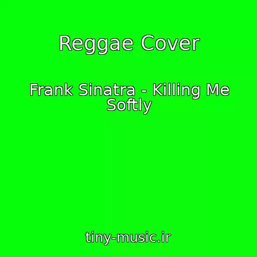 کاور آهنگ Reggae Cover از Frank Sinatra - Killing Me Softly