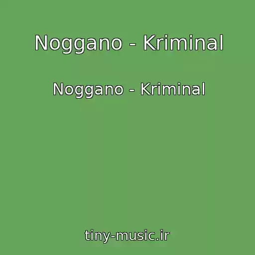 کاور آهنگ Noggano - Kriminal از Noggano - Kriminal