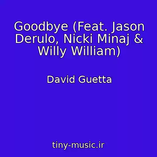 کاور آهنگ Goodbye (Feat. Jason Derulo, Nicki Minaj & Willy William) از David Guetta
