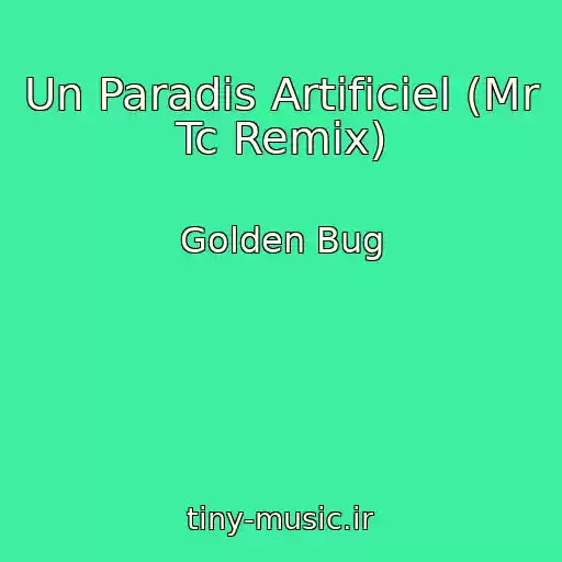 کاور آهنگ Un Paradis Artificiel (Mr Tc Remix) از Golden Bug