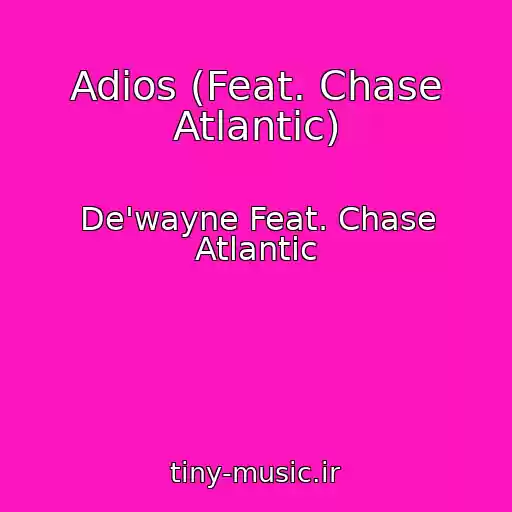 کاور آهنگ Adios (Feat. Chase Atlantic) از De'wayne Feat. Chase Atlantic