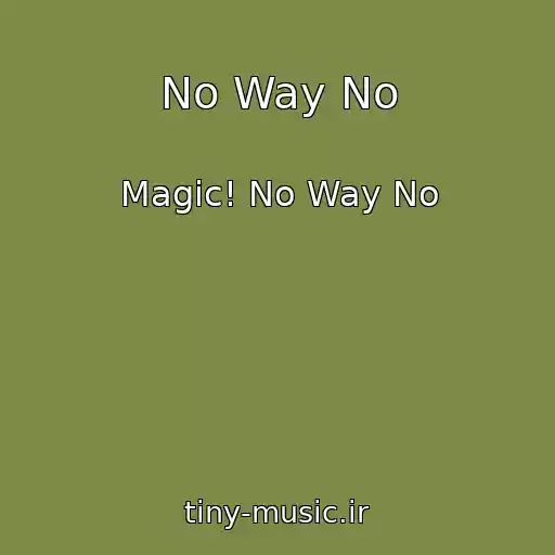 کاور آهنگ No Way No از Magic! No Way No