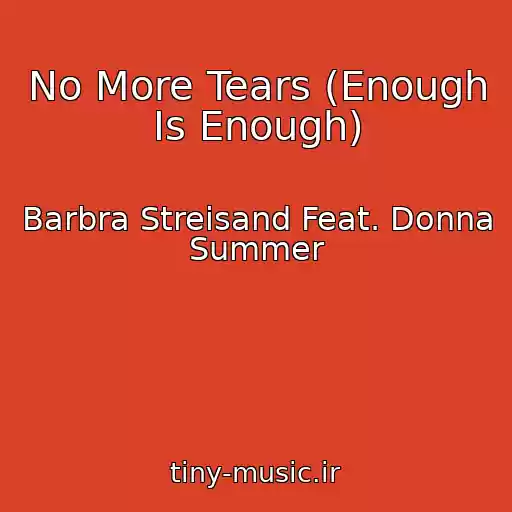 کاور آهنگ No More Tears (Enough Is Enough) از Barbra Streisand Feat. Donna Summer