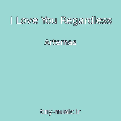 کاور آهنگ I Love You Regardless از Artemas