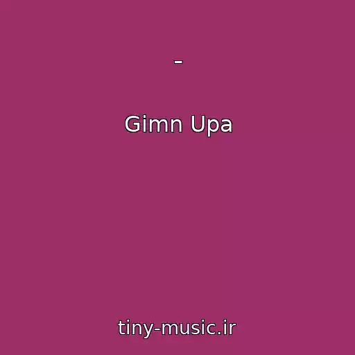کاور آهنگ - از Gimn Upa