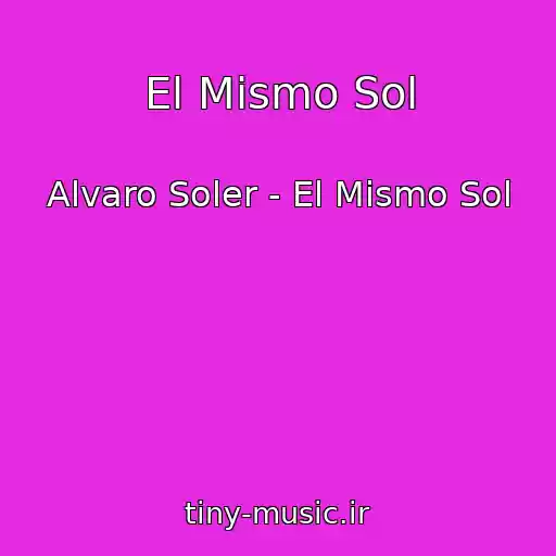 کاور آهنگ El Mismo Sol از Alvaro Soler - El Mismo Sol