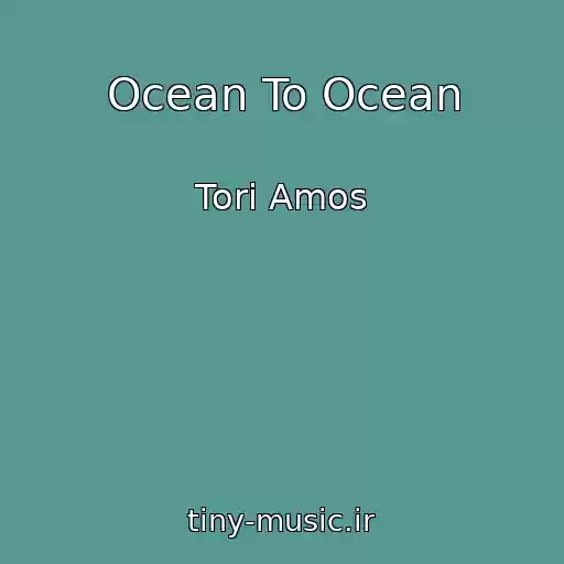 کاور آهنگ Ocean To Ocean از Tori Amos