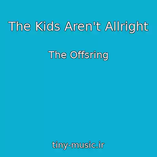 کاور آهنگ The Kids Aren't Allright از The Offsring